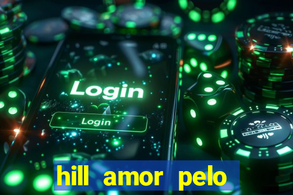 hill amor pelo jogo torrent